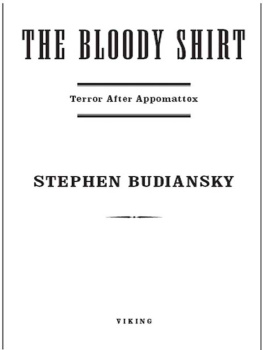 Stephen Budiansky - The Bloody Shirt: Terror After the Civil War