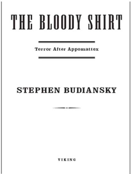 Stephen Budiansky The Bloody Shirt: Terror After the Civil War