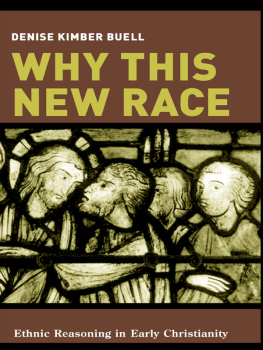 Buell - Why This New Race: Ethnic Reasoning in Early Christianity