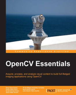 Bueno García Gloria - OpenCV essentials: acquire, process, and analyze visual content to build full-fledged imaging applications using OpenCV