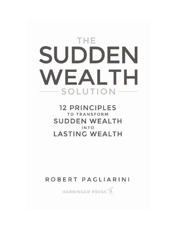 THE SUDDEN WEALTH SOLUTION Copyright 2015 by Robert Pagliarini Sudden Wealth - photo 4