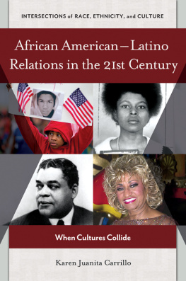 Carrillo - African American-Latino relations in the 21st century: when cultures collide