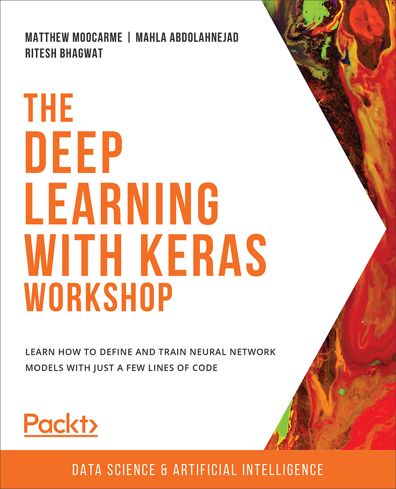 The Deep Learning With Keras Workshop Learn how to define and train neural - photo 1