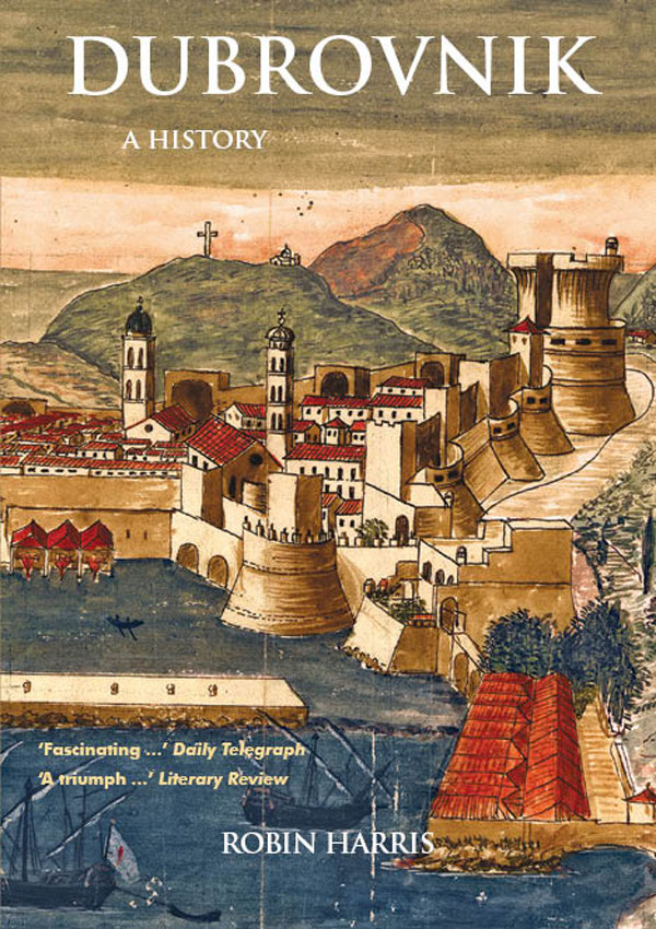 Praise for Dubrovnik Detailed scholarly and eminently readable Dubrovnik is - photo 1