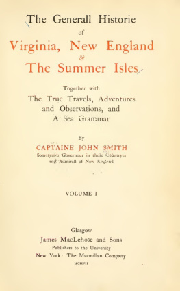 John Smith - The General Historie of Virginia, New England & the Summer Isles (Vol. I) / Together with the True Travels, Adventures and Observations, and a Sea Grammar