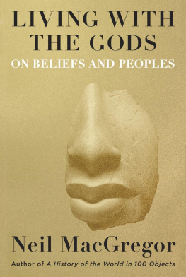 Neil MacGregor. - living with the gods ; on beliefs and peoples /