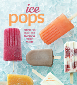 Burke Lauren - Ice Pops: Recipes for Fresh and Flavorful Frozen Treats