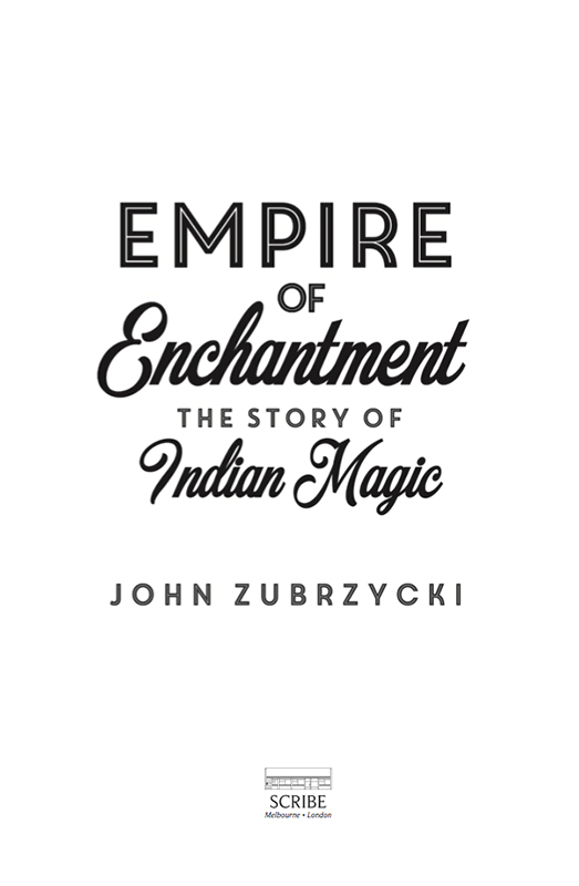 EMPIRE OF ENCHANTMENT JOHN ZUBRZYCKI has worked in India as a diplomat - photo 1