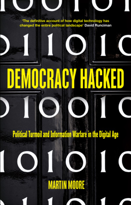 Martin Moore Democracy Hacked: Political Turmoil and Information Warfare in the Digital Age