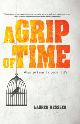 Lauren Kessler - A Grip of Time: When Prison is Your life