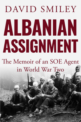 David Smiley - Albanian Assignment: The Memoir of an SOE Agent in World War Two (The Extraordinary Life of Colonel David Smiley Book 1)