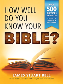 James Bell - How Well Do You Know Your Bible?: Over 500 Questions and Answers to Test Your Knowledge of the Good Book