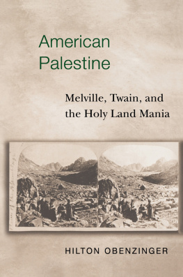 Hilton Obenzinger - American Palestine: Melville, Twain, and the Holy Land Mania