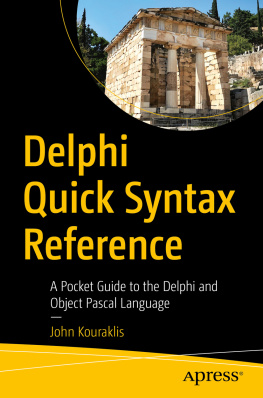 John Kouraklis Delphi Quick Syntax Reference: A Pocket Guide to the Delphi and Object Pascal Language