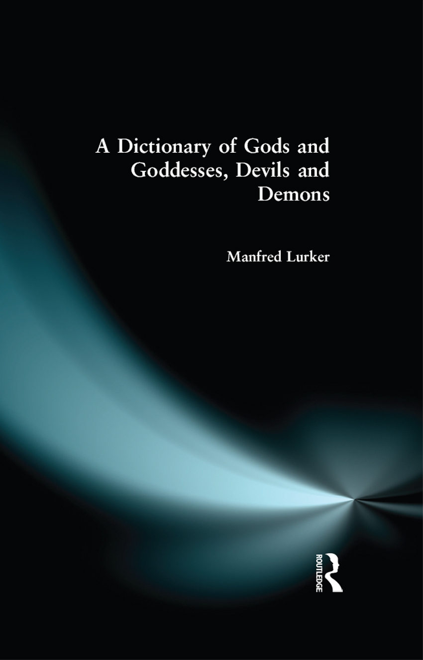 Dictionary of GODS AND GODDESSES DEVILS AND DEMONS Dictionary of GODS AND - photo 1