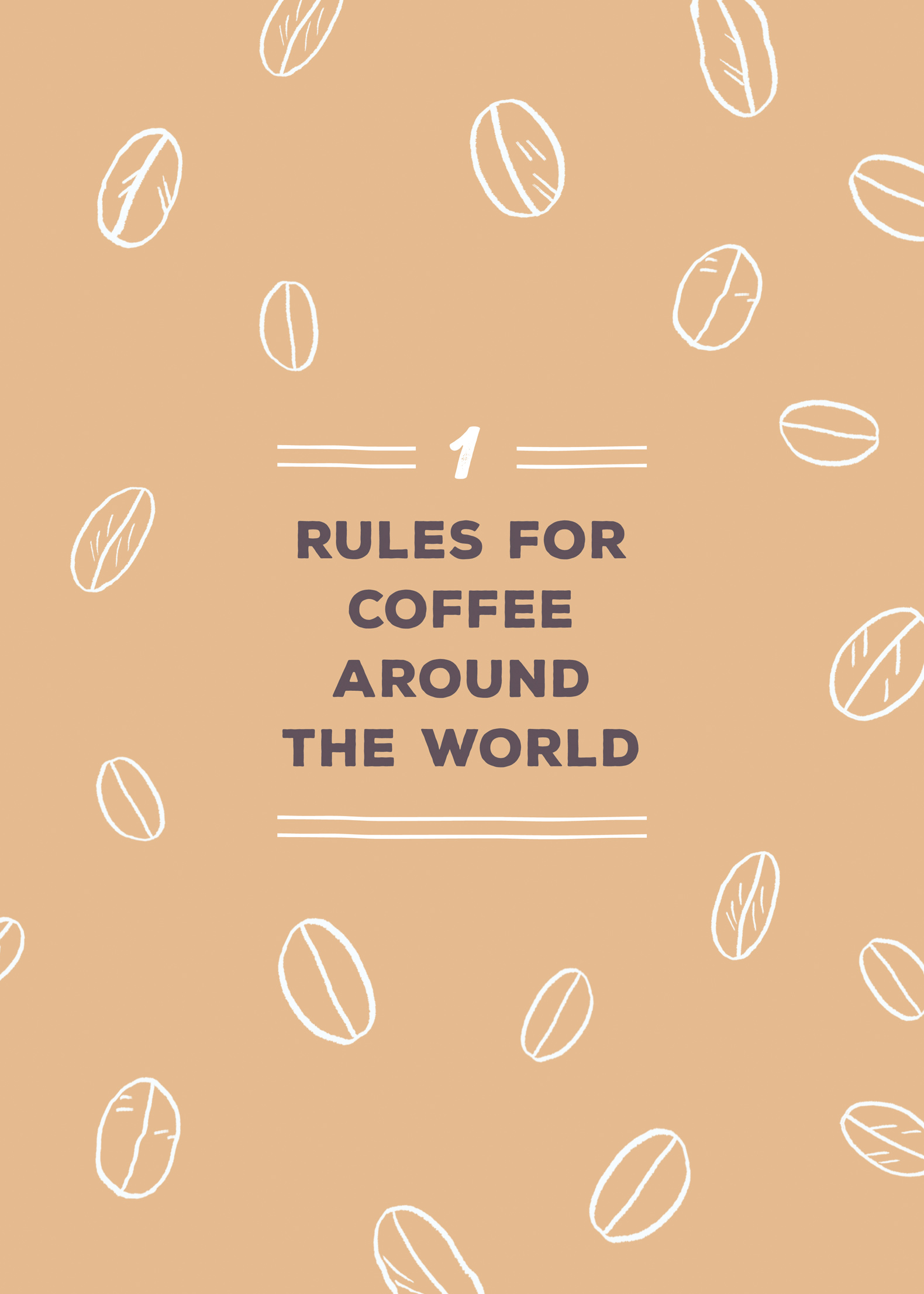 1 Rules for Coffee Around the World RULE 1 Coffee is a fruit Your - photo 2