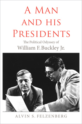 Buckley William F. A man and his presidents the politicalodyssey of William F. Buckley Jr