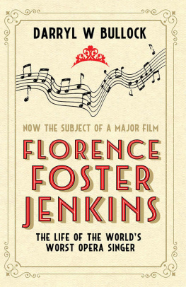 Bullock Darryl W. - Florence! Foster!! Jenkins!!!: the life of the worlds worst opera singer