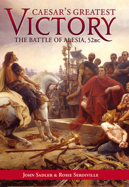 Sadler John Caesars Greatest Victory: The Battle of Alesia, 52 BC