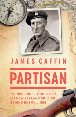 Caffin James - Partisan: the incredible true story of a New Zealand soldier behind enemy lines