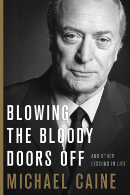 Caine Blowing the Bloody Doors Off: And Other Lessons in Life