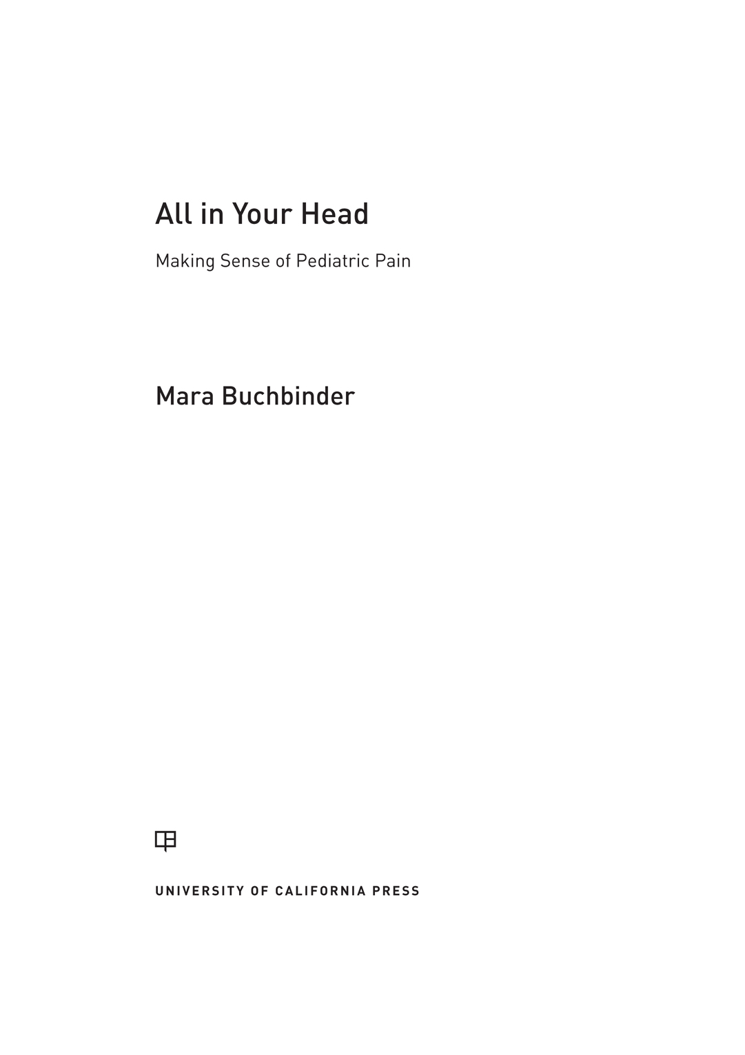 All in Your Head The publisher gratefully acknowledges the generous support of - photo 1