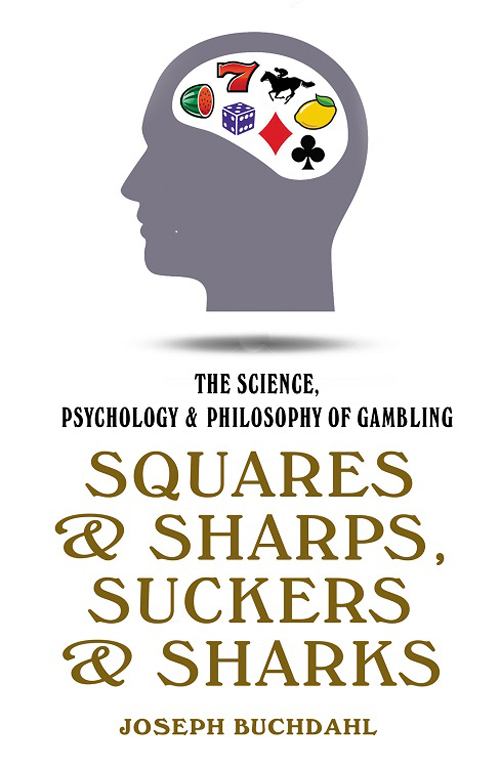 SQUARES SHARPS SUCKERS SHARKS People have been gambling in one form or - photo 1