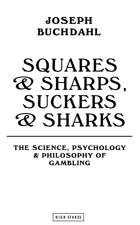 SQUARES SHARPS SUCKERS SHARKS People have been gambling in one form or - photo 2