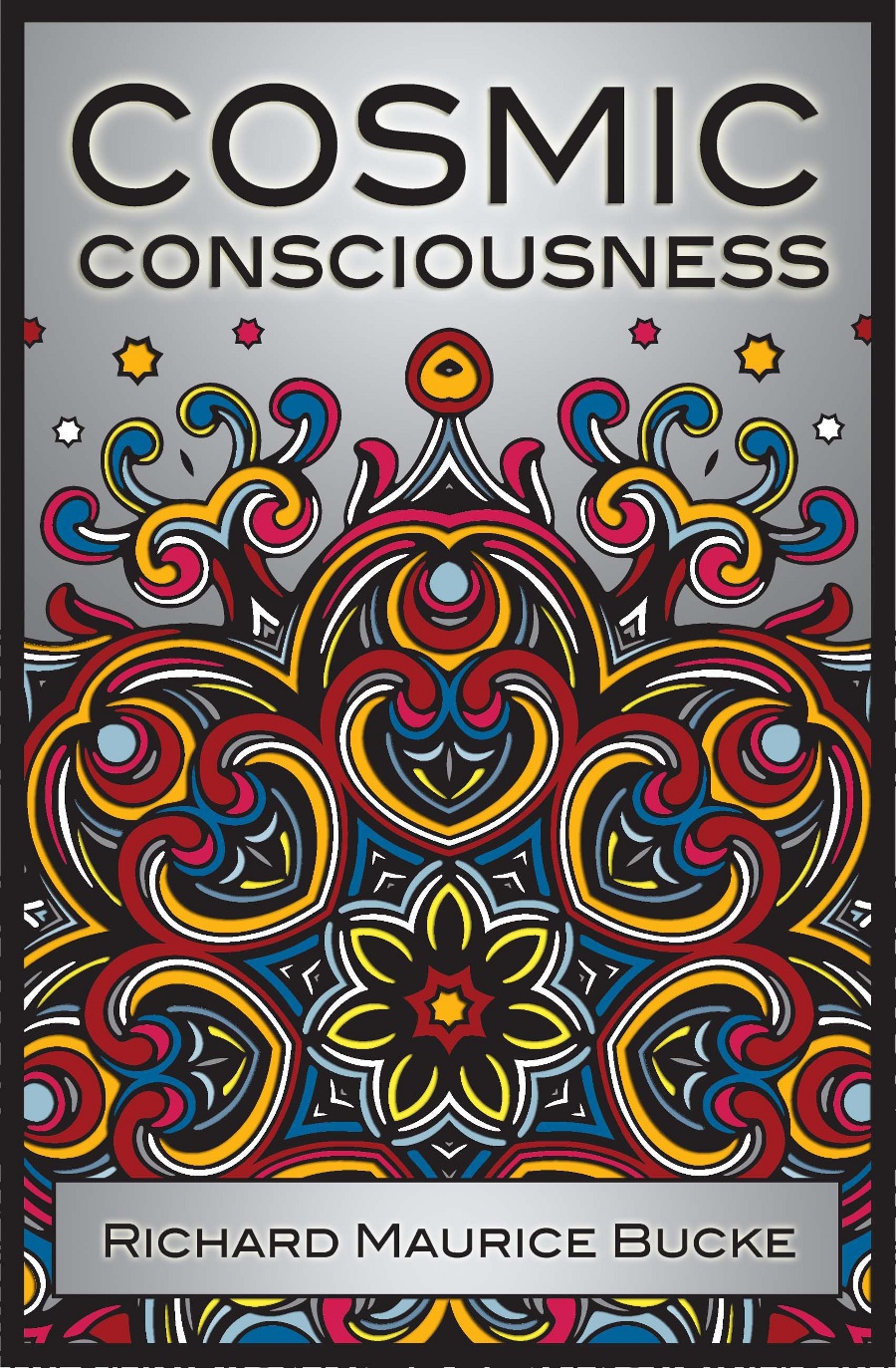 COSMIC CONSCIOUSNESS Cosmic Consciousness White Crow Books is an imprint of - photo 1
