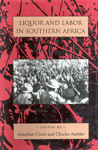 title Liquor and Labor in Southern Africa author Crush J S - photo 1