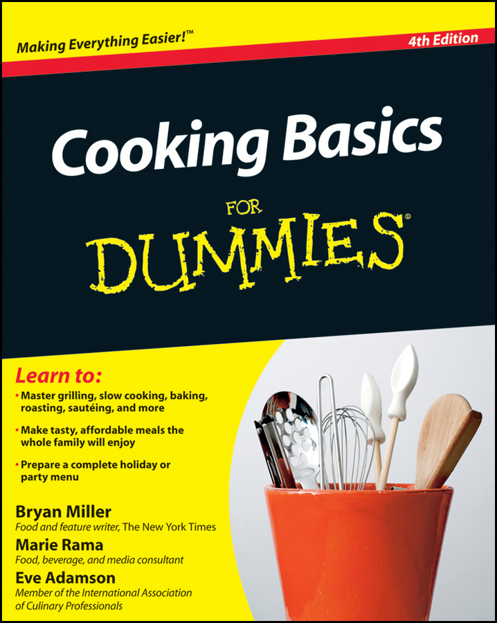 Cooking Basics For Dummies 4th Edition by Bryan Miller Marie Rama and Eve - photo 1