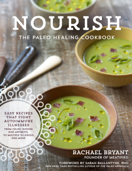 Bryant Nourish: the paleo healing cookbook, easy yet flavorful recipes that fight autoimmune illnesses from celiac disease and arthritis, to multiple sclerosis and more