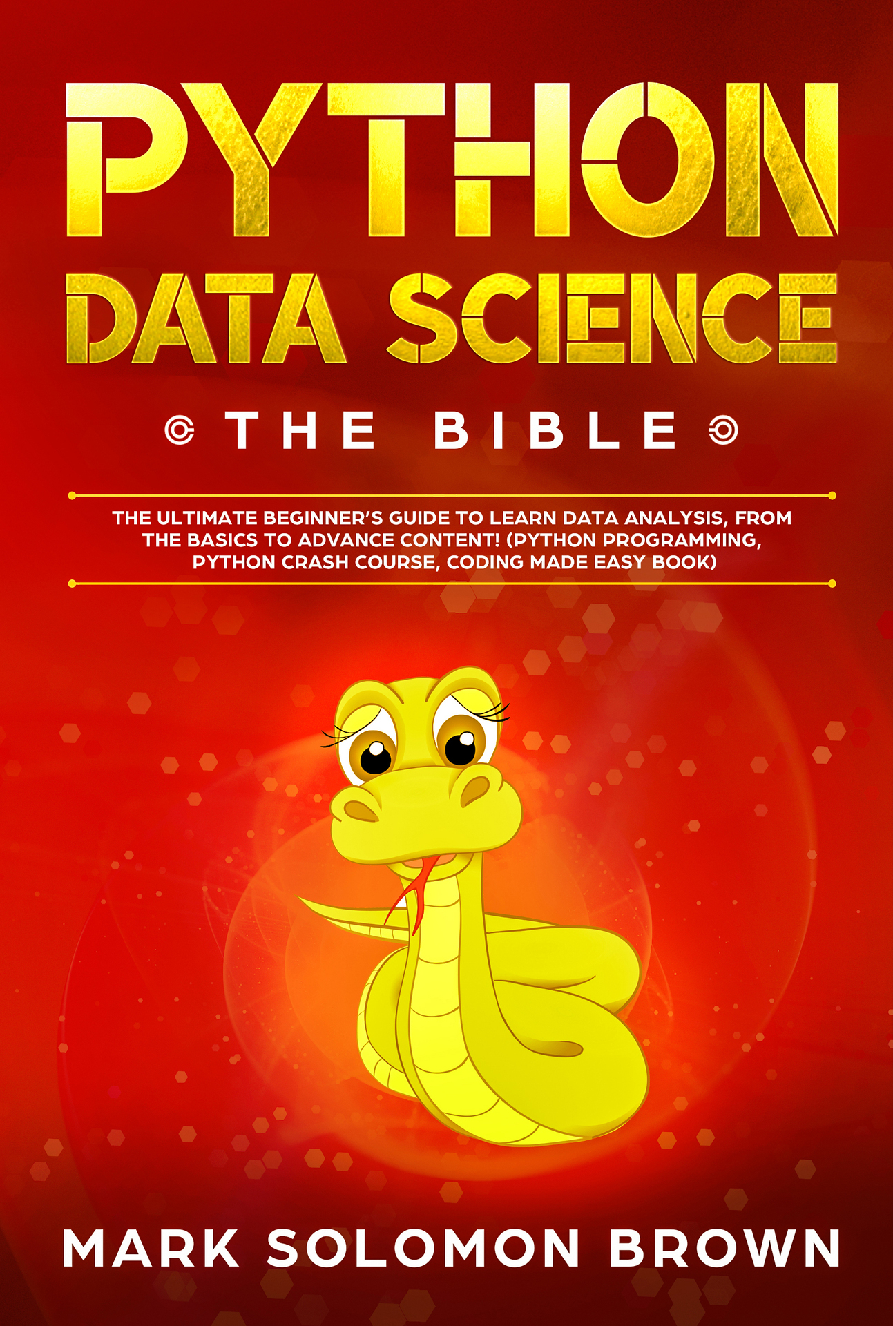 Python Data Science The Bible The Ultimate Beginners Guide to Learn Data - photo 1