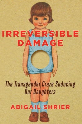 Abigail Shrier Irreversible Damage: The Transgender Craze Seducing Our Daughters