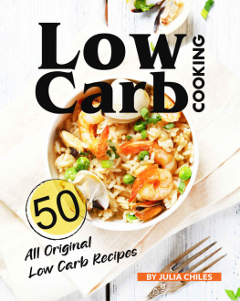 Chiles Low Carb Cooking: 50 All Original Low Carb Recipes