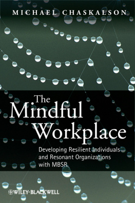 Chaskalson The mindful workplace: developing resilient individuals and resonant organizations with MBSR