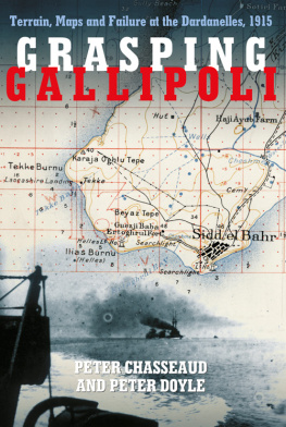 Chasseaud Peter - Grasping Gallipoli: terrain, maps and failure at the Dardanelles, 1915