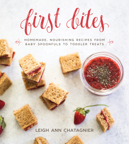 Chatagnier - First bites: homemade, nourishing recipes from baby spoonfuls to toddler treats