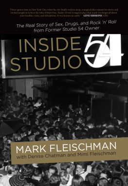 Chatman Denise Inside Studio 54: the real story of sex, dugs, and rock n roll from former Studio 54 owner