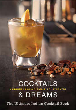 Chaturvedi Yangdup Lama - Cocktails & dreams: the ultimate Indian cocktail book
