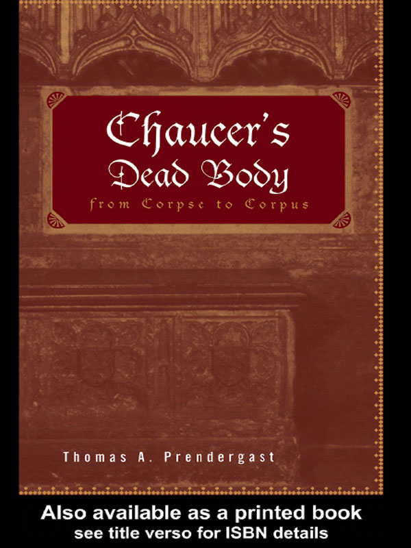 Chaucers Dead Body Chaucers Dead Body From Corpse to Corpus Thomas - photo 1