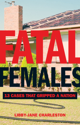 Libby-Jane Charleston - Fatal Females: 13 Cases that Gripped a Nation Paperback