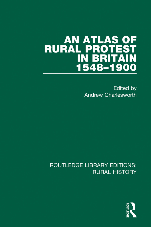 ROUTLEDGE LIBRARY EDITIONS RURAL HISTORY Volume 2 AN ATLAS OF RURAL PROTEST - photo 1