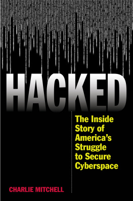 Charlie Mitchell - Hacked: the inside story of Americas struggle to secure cyberspace