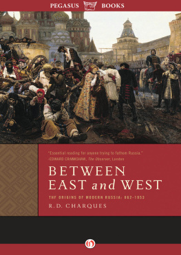 Charques Between East and West: the Origins of Modern Russia: 862-1953