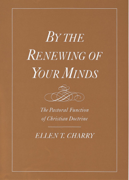 Charry By the renewing of your minds the pastoral function of Christian doctrine