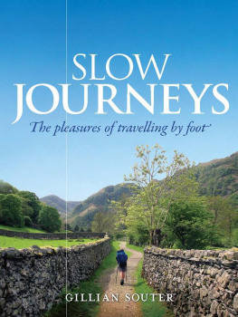 Gillian Souter - Slow Journeys: The Pleasures of Travelling By Foot