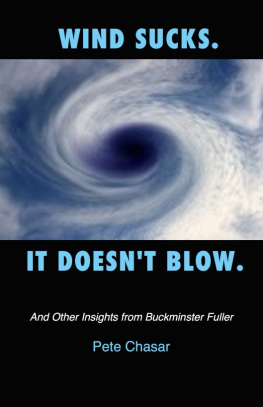 Chasar Pete - Wind Sucks. It Doesnt Blow. and Other Insights from Buckminster Fuller