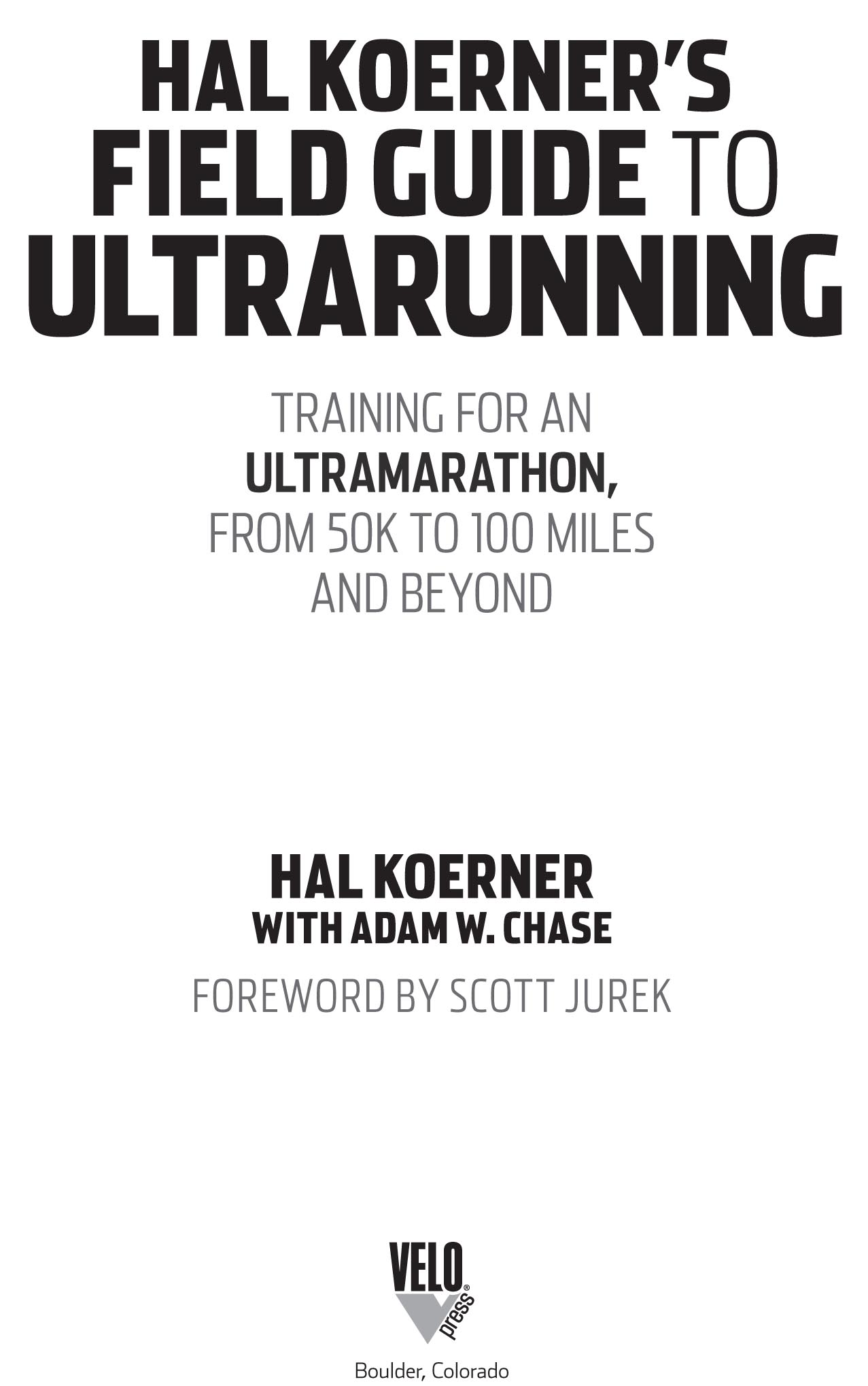 Hal Koerners field guide to ultra running training for an ultramarathon from 50k to 100 miles and beyond - image 1