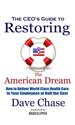 Chase - CEOs guide to restoring the American dream: how to deliver world class health care to your employees at half the cost